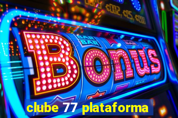 clube 77 plataforma