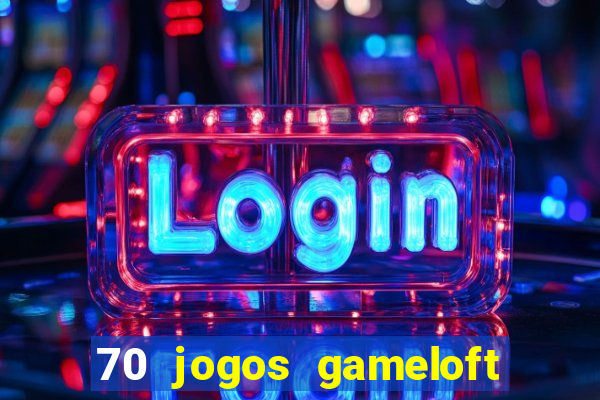 70 jogos gameloft para celular