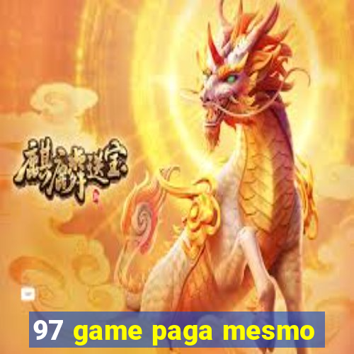 97 game paga mesmo