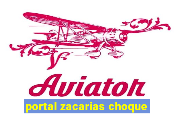 portal zacarias choque