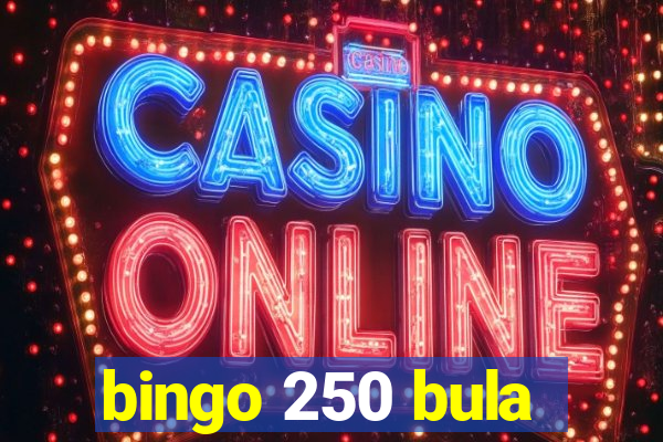 bingo 250 bula