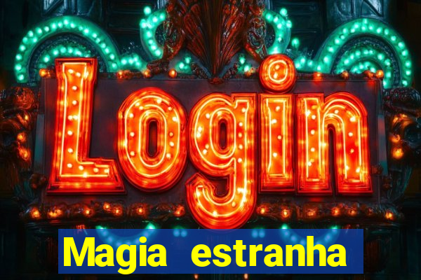 Magia estranha filme completo dublado