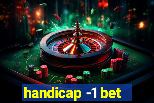 handicap -1 bet