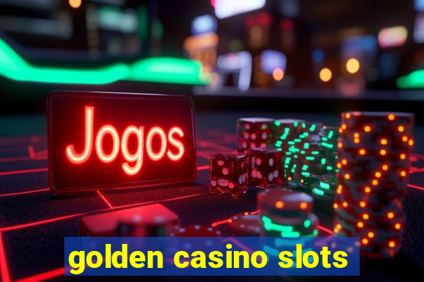 golden casino slots