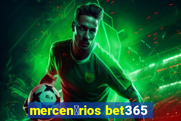 mercen谩rios bet365