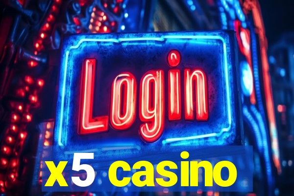 x5 casino