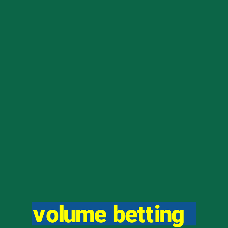 volume betting