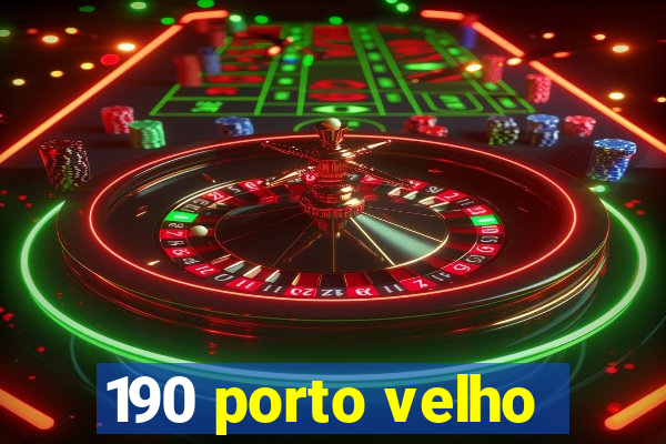 190 porto velho