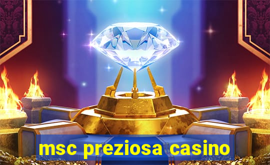 msc preziosa casino