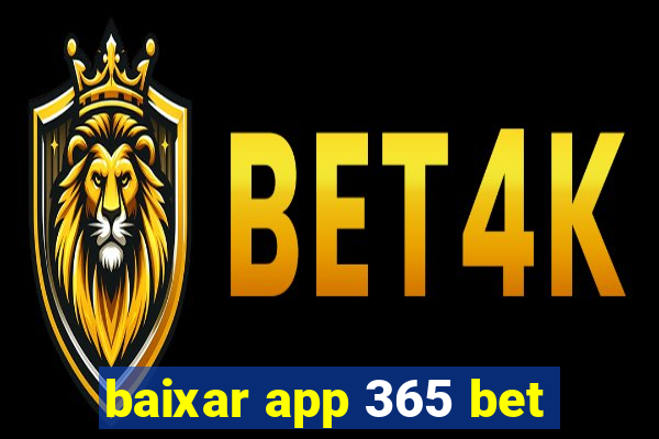 baixar app 365 bet