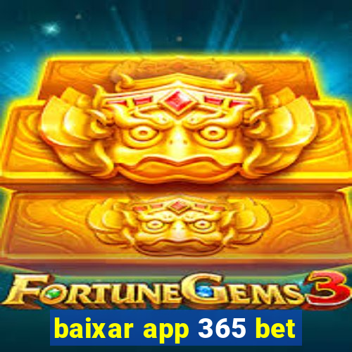 baixar app 365 bet