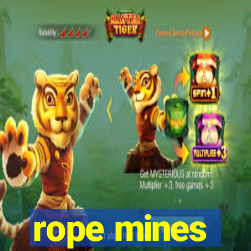 rope mines