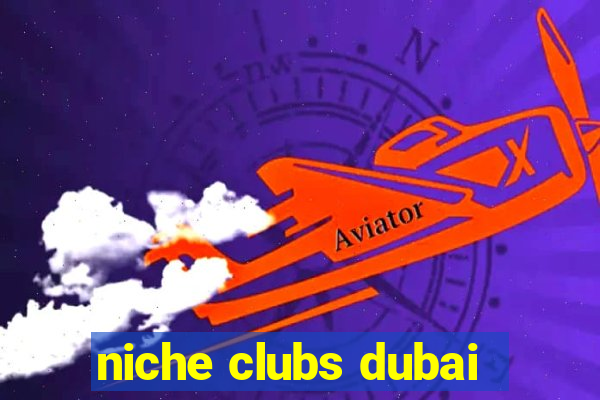 niche clubs dubai