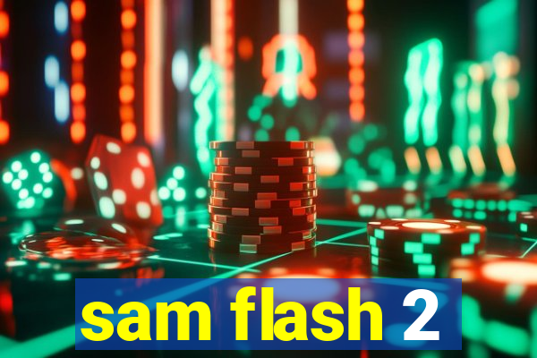 sam flash 2