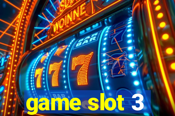 game slot 3