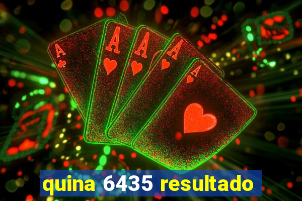 quina 6435 resultado