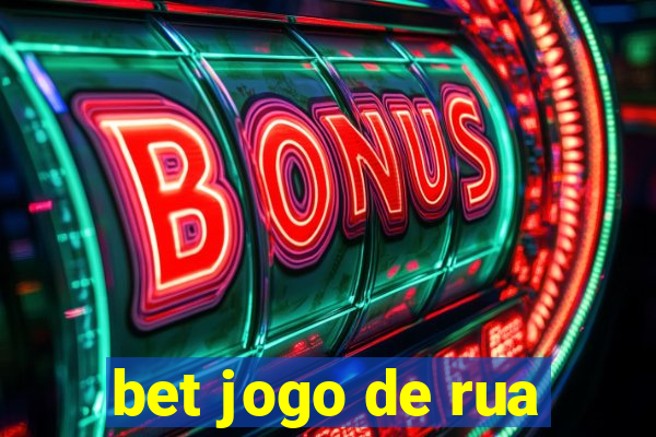 bet jogo de rua