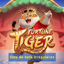 lista de bets irregulares