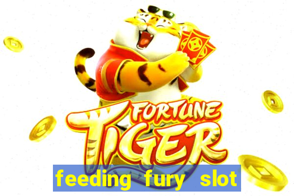 feeding fury slot free play