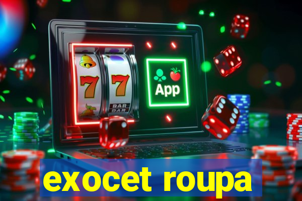 exocet roupa