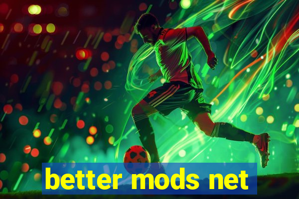 better mods net