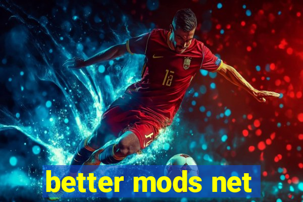 better mods net