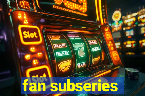 fan subseries