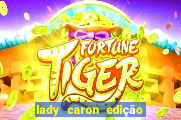 lady caron edição limitada baccarat