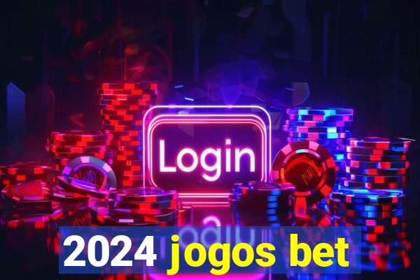 2024 jogos bet