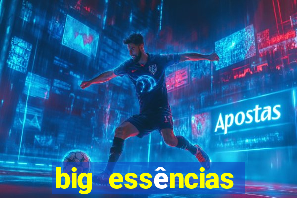 big essências reclame aqui