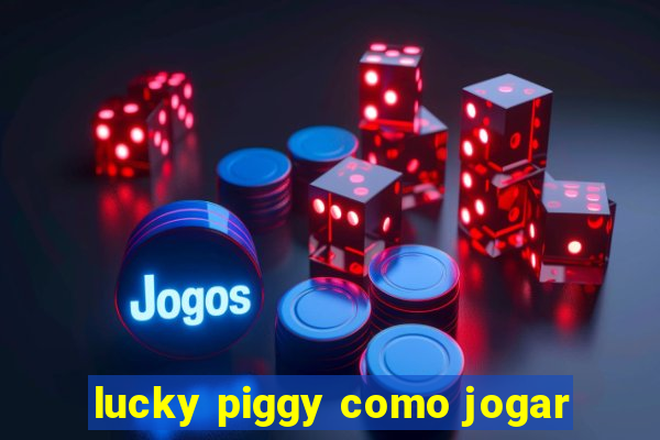 lucky piggy como jogar