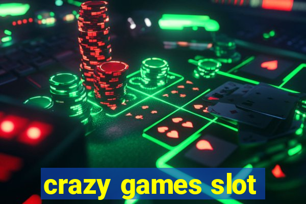 crazy games slot