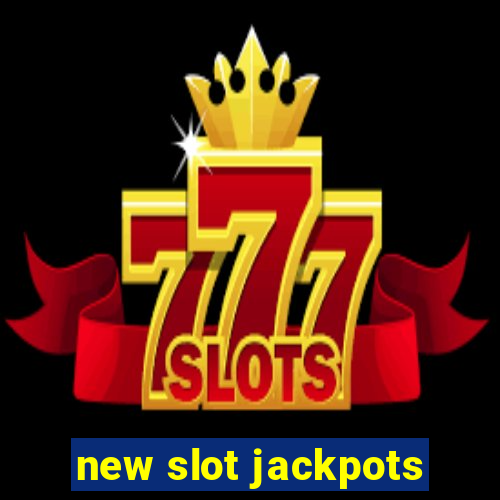 new slot jackpots