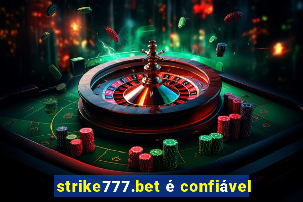 strike777.bet é confiável