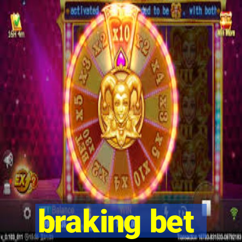 braking bet