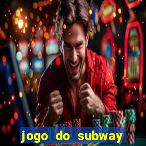 jogo do subway surf de ganhar dinheiro