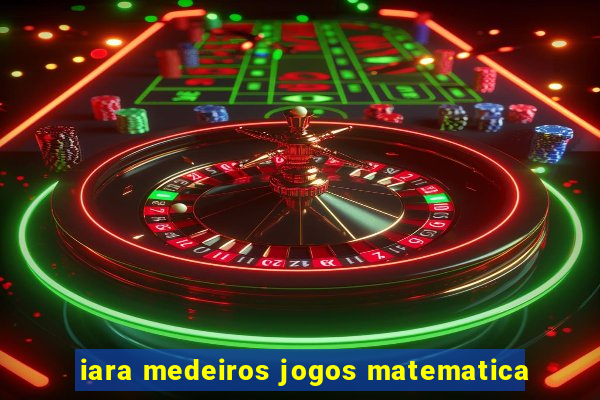 iara medeiros jogos matematica