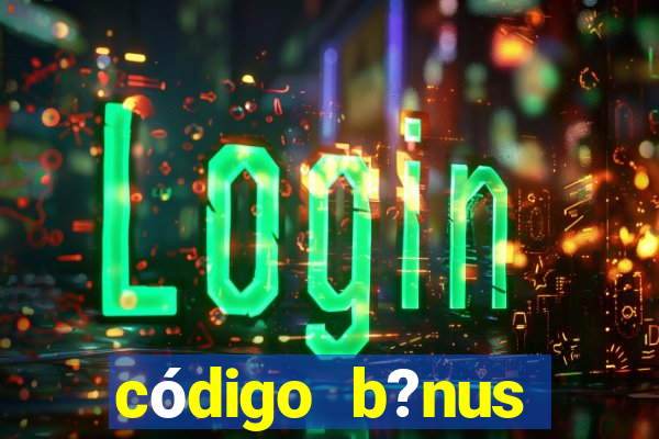 código b?nus aposta ganha