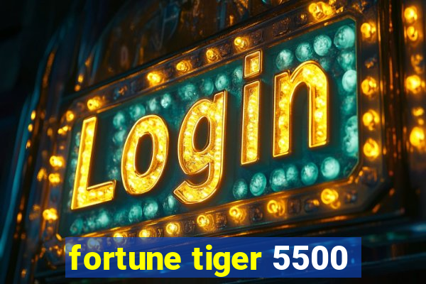 fortune tiger 5500