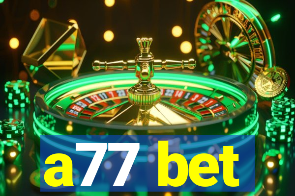 a77 bet