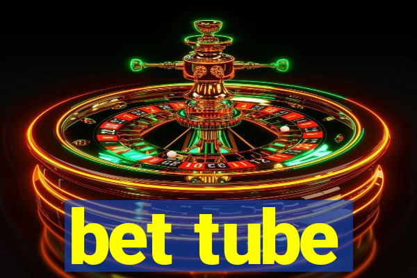 bet tube