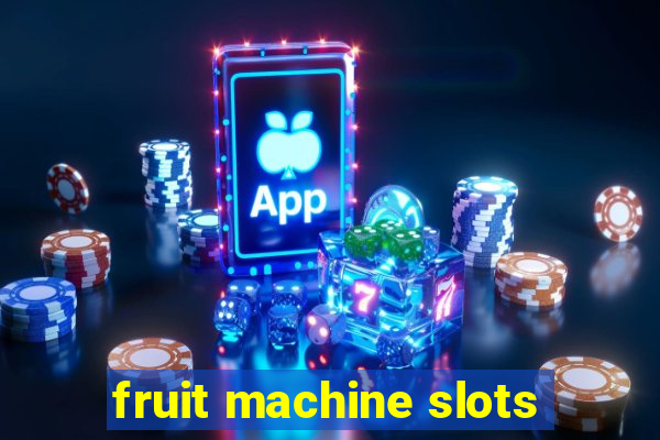 fruit machine slots