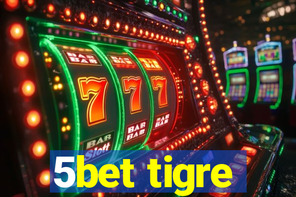 5bet tigre