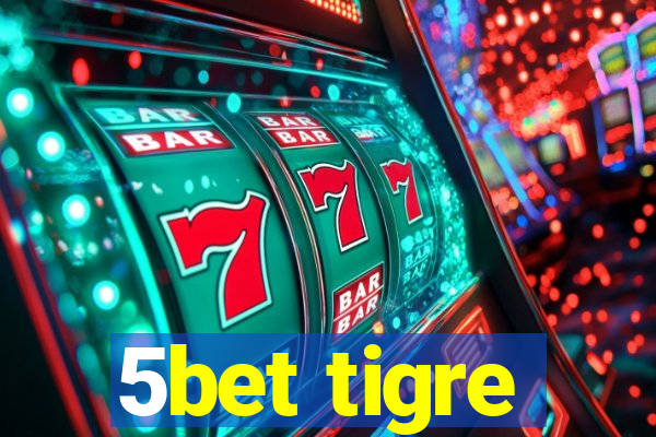 5bet tigre