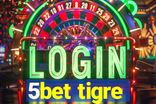 5bet tigre