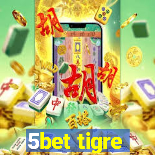 5bet tigre