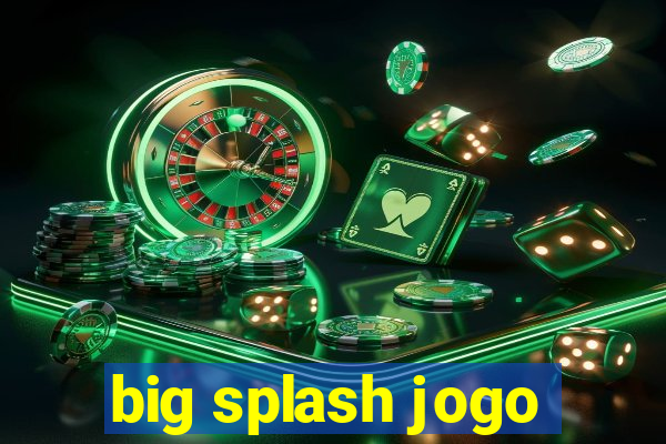 big splash jogo