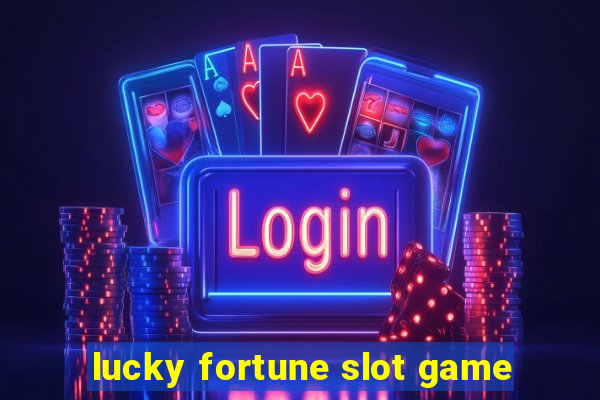 lucky fortune slot game