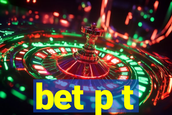 bet p t