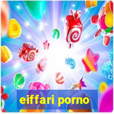 eiffari porno